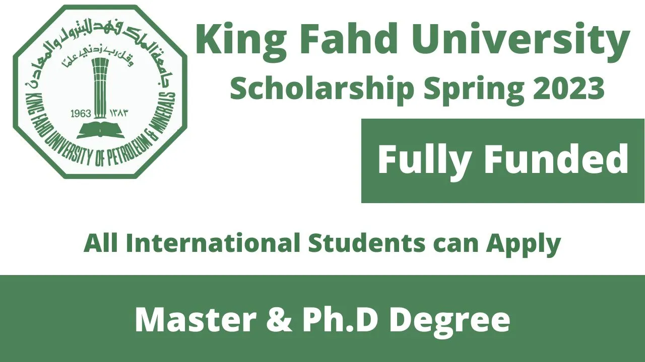 King Fahd Scholarships 2023-2024 in Saudi Arabia | Fully Funded | Master | Ph.D. degree