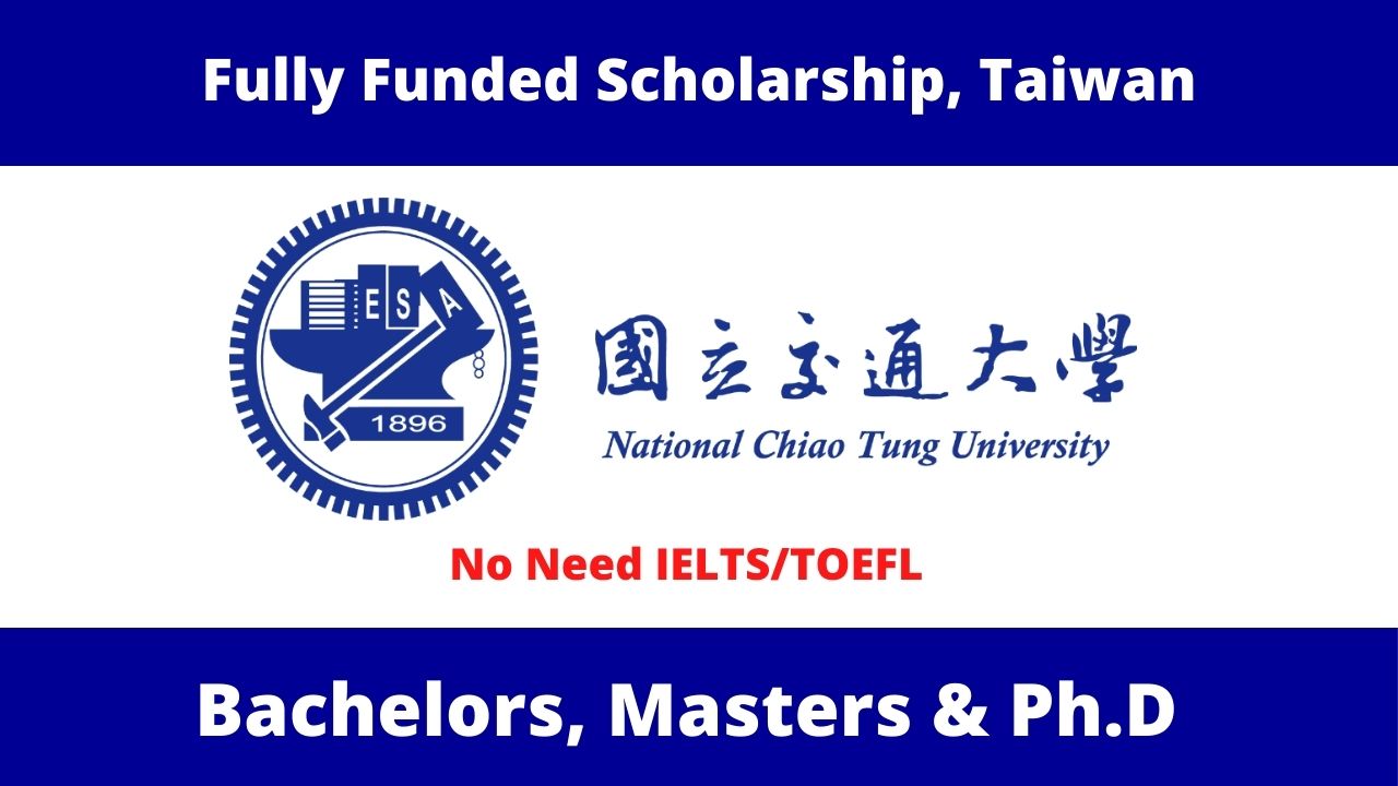National Chiao Tung University (NCTU) Scholarships 2022 | All degrees in Taiwan
