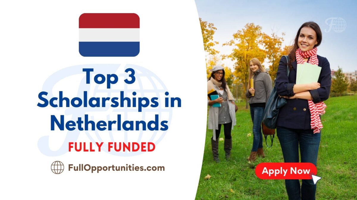 Top 3 Full Scholarships in Netherlands Full Scholarships