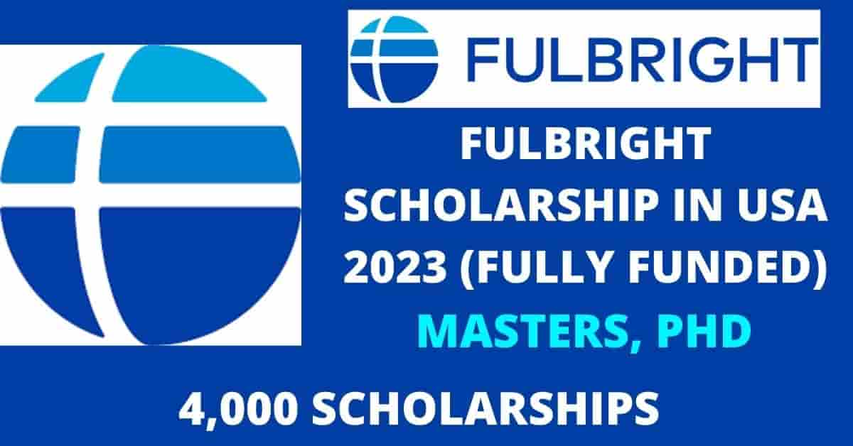 Fulbright Scholarships 2022 In United States - Fully Funded