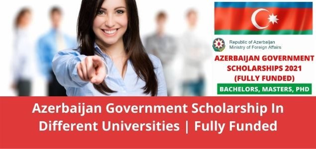Government of Azerbaijan Scholarship for International Students| 2022