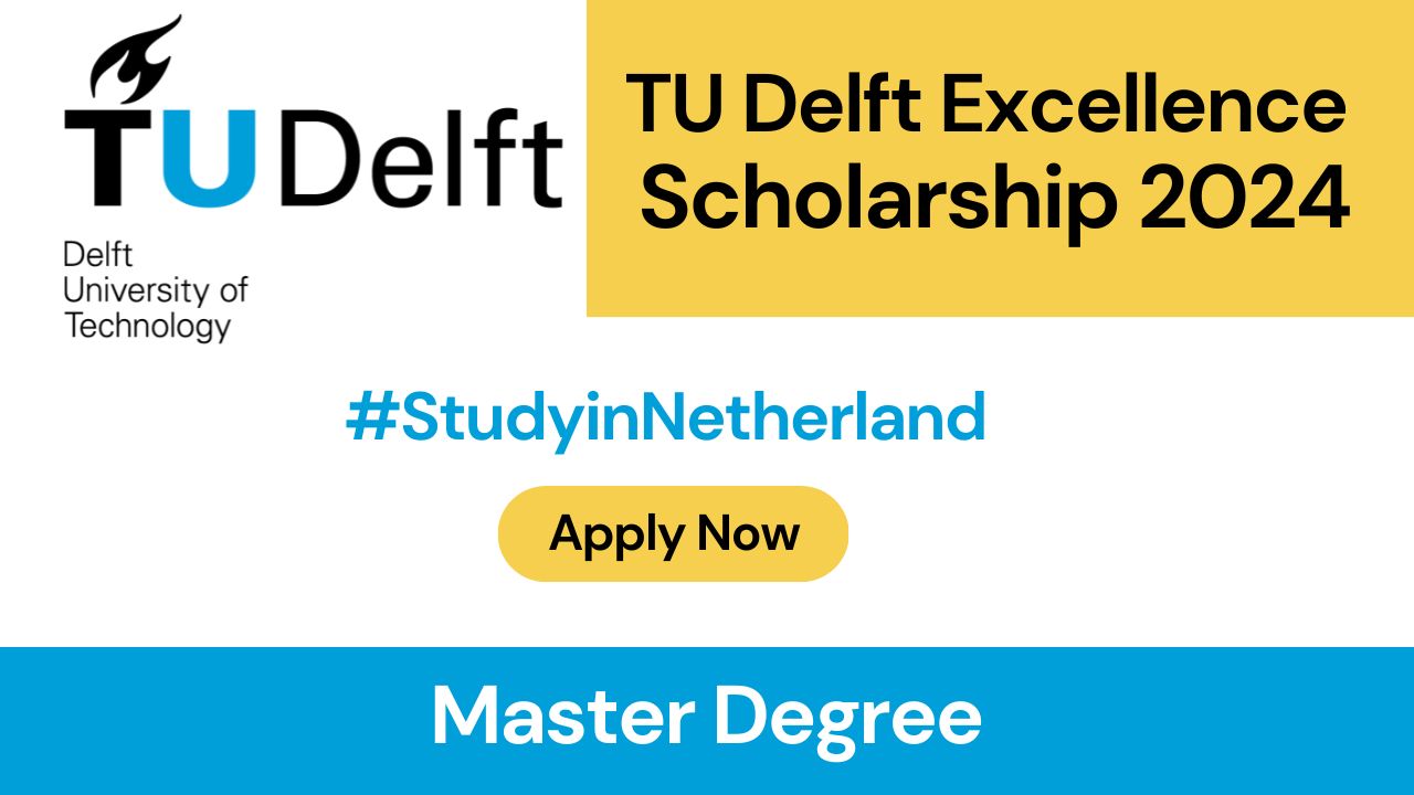 Delft University Of Technology Scholarships 2024 In Netherlands | Fully Funded