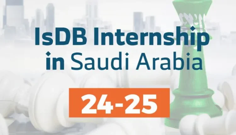 Islamic Development Bank Internship in Saudi Arabia Jeddah | all degrees | 3 month fully funded intern